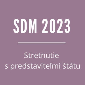 SDM 2023 | Stretnutie s predstaviteľmi štátu