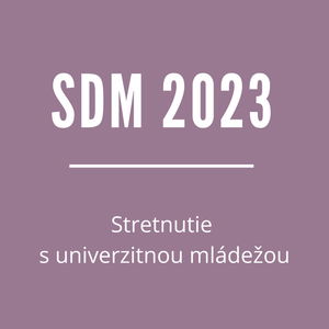 SDM 2023 | Stretnutie s univerzitnou mládežou