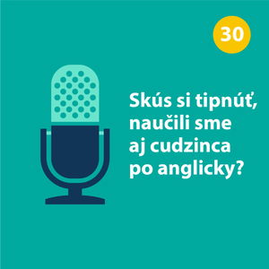 Skús si tipnúť, naučili sme aj cudzinca po anglicky? 🧐