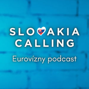 Slovakia Calling - Eurovízny podcast