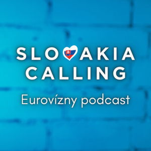 Slovakia Calling - Eurovízny podcast