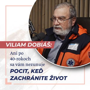 Slovo+ podcast #01 - Záchranár Viliam Dobiáš: Ani po 40-rokoch sa vám nezunuje pocit, keď zachránite život