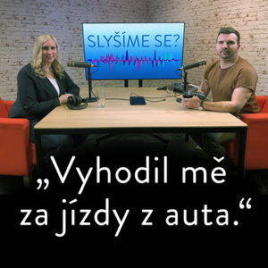 Slyšíme se #23: "Prosila jsem ho, aby mě už konečně zabil." Pavla otevřeně o životě s tyranem