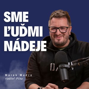 Sme ľuďmi nádeje | psychológ Marek Madro / Slovo+ podcast #33