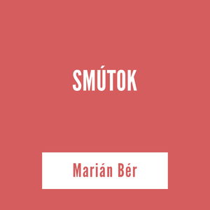 SMÚTOK | Marián Bér