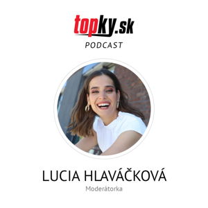 Spravodajstvo je veľká škola života - Lucia Hlaváčková, moderátorka