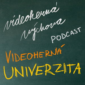 Strasti a slasti vysokých škôl | Magda Švecová a Michal Kabát z UCM | Podcast Videohernej Výchovy