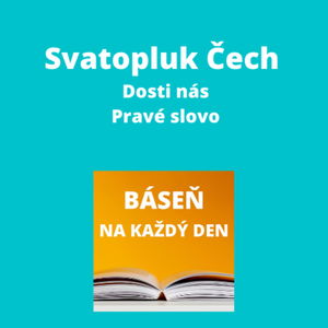 Svatopluk Čech - Dosti nás + Pravé slovo