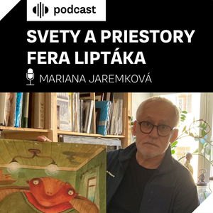 Svety a priestory Fera Liptáka