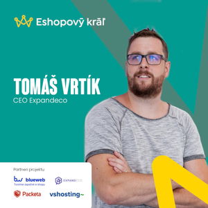 👑 T. Vrtík (Expandeco): Ako zvýšiť pravdepodobnosť úspechu expanzie tvojho e-shopu do zahraničia