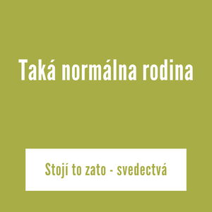 Taká normálna rodina | Stojí to zato - svedectvá