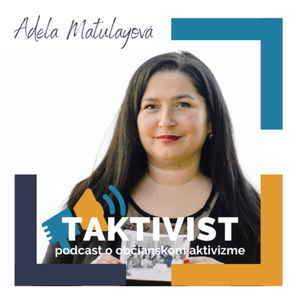 Taktivist, podcast o občianskom aktivizme s Adelou Matulayovou, o tom, že pitná voda ani dnes nie je samozrejmosť