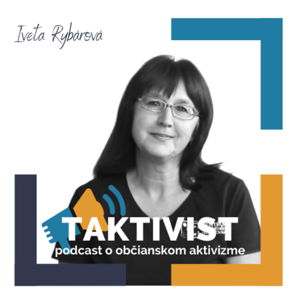 Taktivist, podcast o občianskom aktivizme s Ivetou Rybárovou, komunitnou organizátorkou vo Zvolene