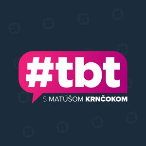 #tbt s Matúšom Krnčokom | Podcast