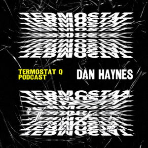 TERMOSTAT Q x DAN HAYNES • ENG