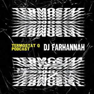 TERMOSTAT Q x DJ FARHANNAH • ENG