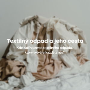 Textilný odpad a jeho cesta