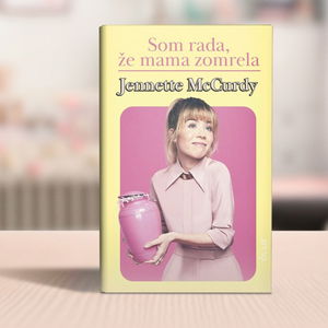 TIP na knihu: Som rada, že mama zomrela | Jennette McCurdy