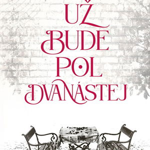 TIP na knihu: Už bude pol dvanástej | Zdenka Becker