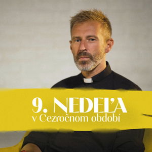 Tomáš Gerboc | 9. nedeľa v Cezročnom období | NEDEĽA UŽ V SOBOTU