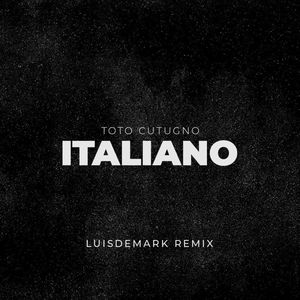 Toto Cutugno - Italiano (LUISDEMARK Remix)