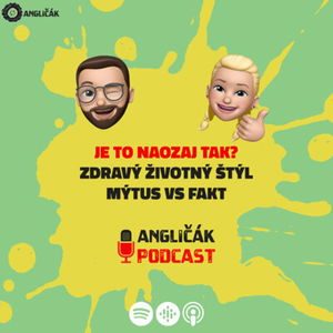 TRAILER #18 | JE TO NAOZAJ TAK? ZDRAVÝ ŽIVOTNÝ ŠTÝL - MÝTUS VERZUS FAKT | ANGLIČÁK PODCAST