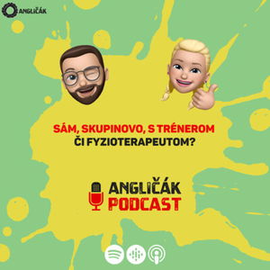 TRAILER #4 | SÁM, SKUPINOVO, S TRÉNEROM ČI FYZIOTERAPEUTOM? | ANGLIČÁK PODCAST