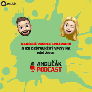 TRAILER #7 | NAUČENÉ VZORCE SPRÁVANIA A ICH DEŠTRUKČNÝ VPLYV NA NÁŠ ŽIVOT | ANGLIČÁK PODCAST