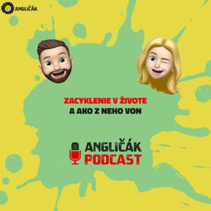 TRAILER #9 | ZACYKLENIE V ŽIVOTE A AKO Z NEHO VON | ANGLIČÁK PODCAST