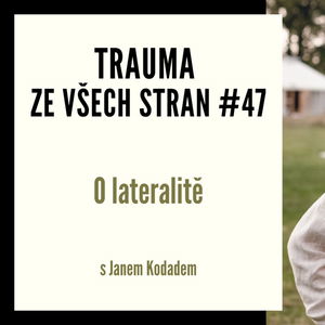 Trauma ze všech stran #47 - O lateralitě s Janem Kodadem