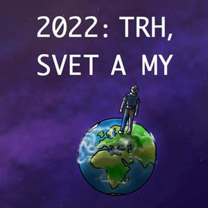 TRH, svet a MY v roku 2022. Smieme byť optimisti?