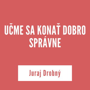 UČME SA KONAŤ DOBRO SPRÁVNE | Juraj Drobný