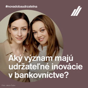 Udržateľné inovácie v bankovníctve ~ k čomu môžu pomôcť a prispieť?