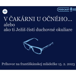 V ČAKÁRNI U OČNÉHO: ako ti Ježiš čistí duchovné okuliare