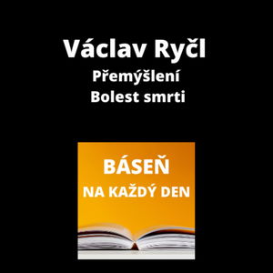 Václav Ryčl - Přemýšlení + Bolest smrti