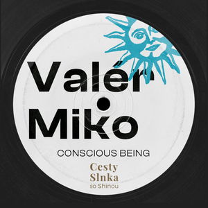 Valér Miko, Conscious Being