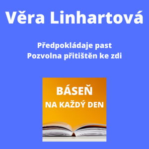 Věra Linhartová - Předpokládaje past + Pozvolna přitištěn ke zdi