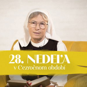 Veronika Barátová | 28. nedeľa v Cezročnom období | NEDEĽA UŽ V SOBOTU