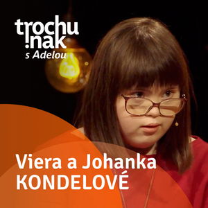 Viera a Johanka Kondelové