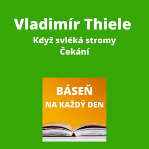 Vladimír Thiele - Když svléká stromy + Čekání