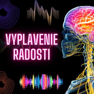 VYPLAVENIE RADOSTI | Binaurálny beat pre šťastný mozog!