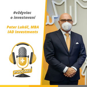 EXTRA #vždyviac o investovaní (hosť Peter Lukáč, MBA, IAD Investments)