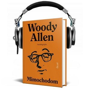 Woody Allen - čítanie z knihy Mimochodom