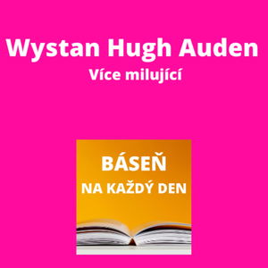 Wystan Hugh Auden - Více milující