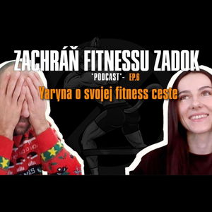 Yaryna a jej fitness cesta - vzlety aj pády, trapasy aj radosti - ZFZ podcast - EP.6