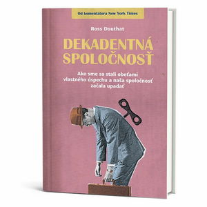 Z KNÍH POSTOJA: Úryvok z knihy Dekadentná spoločnosť(podcast)