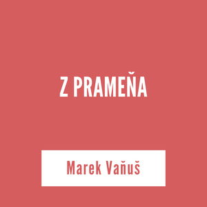 Z PRAMEŇA | Marek Vaňuš