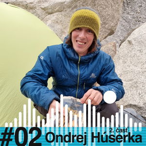 ZA SKALAMI #02 - Ondrej Húserka (2. časť)