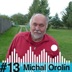 ZA SKALAMI #13 - Michal Orolín