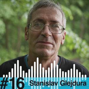 ZA SKALAMI #16 - Stanislav Glejdura